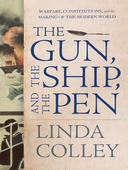 Title details for The Gun, the Ship, and the Pen by Linda Colley - Wait list